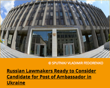 INSERT 5. http-/sptnkne.ws/bNpF - Russian Lawmakers Ready to Consider Candidate for Post of Ambassador in Ukraine
