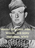 Pic 2. Master Sergeant John C. Woods, 3rd Army Hangman, WWII